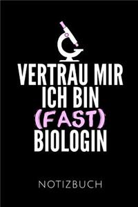 Vertrau Mir Ich Bin (Fast) Biologin Notizbuch