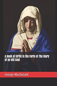 A Book of Strife in the Form of The Diary of an Old Soul