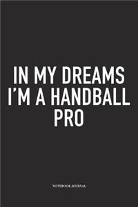 In My Dreams I'm A Handball Pro