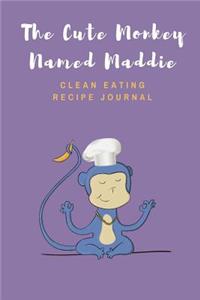 The Cute Monkey Named Maddie