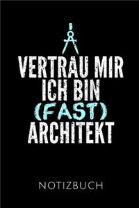 Vertrau Mir Ich Bin (Fast) Architekt Notizbuch