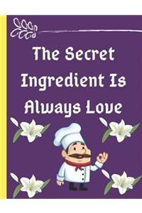The Secret Ingredient Is Always Love