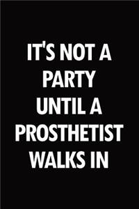 It's not a party until a prosthetist walks in