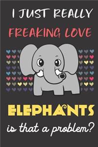 I Just Really Freaking Love Elephants. Is That A Problem?