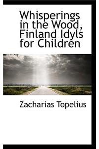 Whisperings in the Wood, Finland Idyls for Children