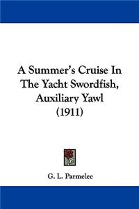 Summer's Cruise In The Yacht Swordfish, Auxiliary Yawl (1911)