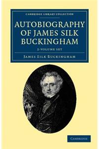 Autobiography of James Silk Buckingham 2 Volume Set: Including His Voyages, Travels, Adventures, Speculations, Successes and Failures