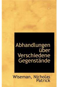 Abhandlungen Ber Verschiedene Gegenst Nde
