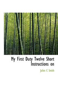 My First Duty Twelve Short Instructions on