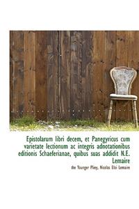 Epistolarum Libri Decem, Et Panegyricus Cum Varietate Lectionum AC Integris Adnotationibus Editionis