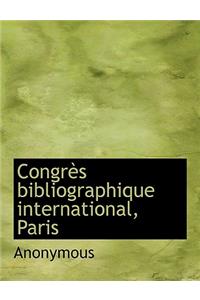 Congr?'s Bibliographique International, Paris
