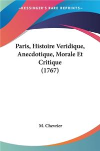 Paris, Histoire Veridique, Anecdotique, Morale Et Critique (1767)