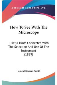 How To See With The Microscope