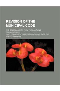 Revision of the Municipal Code; And Communication from the Codifying Commissioners