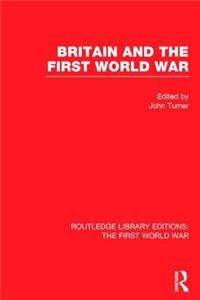 Britain and the First World War (Rle the First World War)