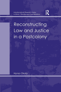 Reconstructing Law and Justice in a Postcolony