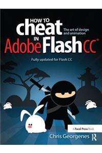 How to Cheat in Adobe Flash CC: The Art of Design and Animation