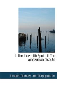 I. the War with Spain. II. the Venezuelan Dispute