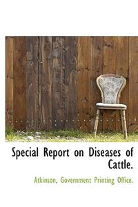 Special Report on Diseases of Cattle.