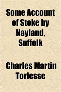 Some Account of Stoke by Nayland, Suffolk