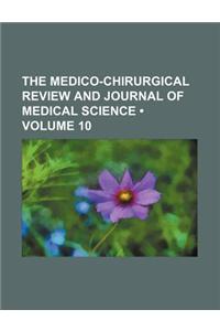 The Medico-Chirurgical Review and Journal of Medical Science (Volume 10)