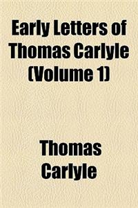 Early Letters of Thomas Carlyle (Volume 1)