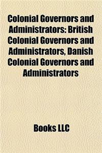 Colonial Governors and Administrators: British Colonial Governors and Administrators, Danish Colonial Governors and Administrators