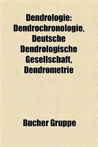 Dendrologie: Dendrologe, Dendrochronologie, Heinrich Hogrebe, Peter Schutt, Wedig Kausch-Blecken Von Schmeling, Theophrastos Von Er