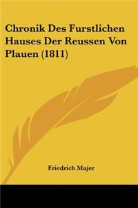 Chronik Des Furstlichen Hauses Der Reussen Von Plauen (1811)