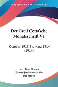 Greif Cotta'sche Monatsschrift V1: October 1913 Bis Marz 1914 (1914)