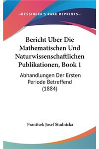 Bericht Uber Die Mathematischen Und Naturwissenschaftlichen Publikationen, Book 1