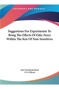 Suggestions For Experiments To Bring The Effects Of Odic Force Within The Ken Of Non-Sensitives