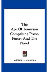 Age Of Tennyson Comprising Prose, Poetry And The Novel
