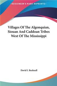 Villages of the Algonquian, Siouan and Caddoan Tribes West of the Mississippi