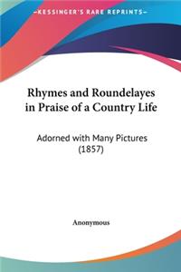 Rhymes and Roundelayes in Praise of a Country Life