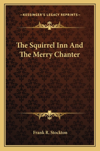 Squirrel Inn and the Merry Chanter