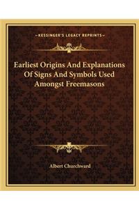Earliest Origins And Explanations Of Signs And Symbols Used Amongst Freemasons