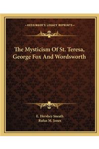 Mysticism of St. Teresa, George Fox and Wordsworth