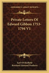 Private Letters of Edward Gibbon 1753-1794 V1