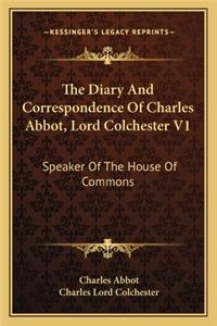 The Diary And Correspondence Of Charles Abbot, Lord Colchester V1