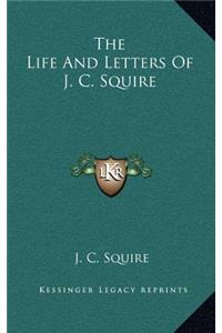 The Life and Letters of J. C. Squire