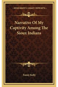 Narrative of My Captivity Among the Sioux Indians