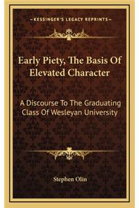 Early Piety, the Basis of Elevated Character