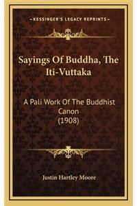 Sayings of Buddha, the Iti-Vuttaka