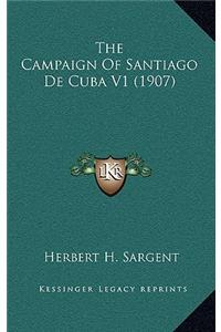 The Campaign of Santiago de Cuba V1 (1907)