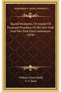 Sacred Memories, or Annals of Deceased Preachers of the New York and New York East Conferences (1870)