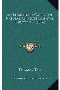 An Elementary Course of Natural and Experimental Philosophy (1856)