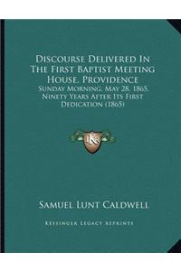 Discourse Delivered In The First Baptist Meeting House, Providence