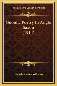 Gnomic Poetry in Anglo Saxon (1914)