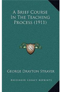 A Brief Course in the Teaching Process (1911)